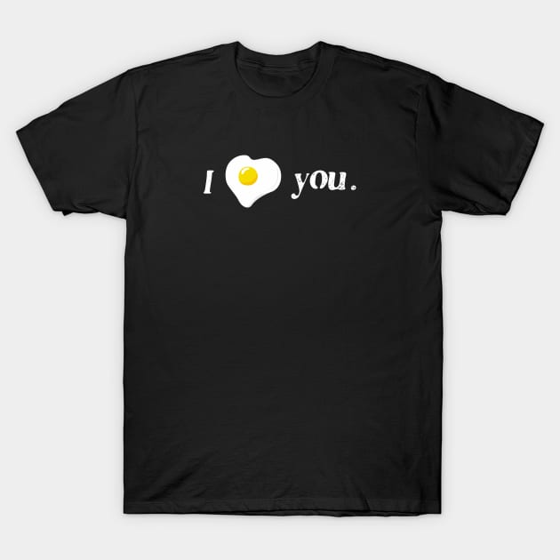 i love you egg T-Shirt by denufaw